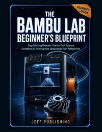 The Bambu Lab Beginner's Blueprint