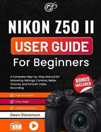 Nikon Z50 II User Guide for Beginners