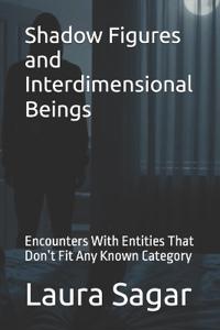 Shadow Figures and Interdimensional Beings