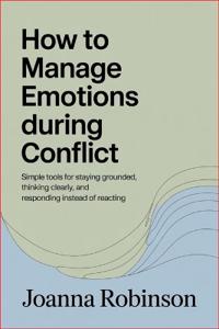 How to Manage Emotions During Conflict