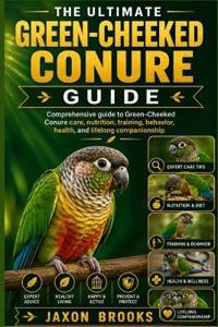 The Ultimate Green-Cheeked Conure Guide