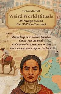 Weird World Rituals