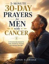 5-Minute 30-Day Prayers for Men with Cancer