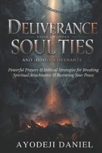 Deliverance from Ungodly Soul Ties and Hidden Covenants