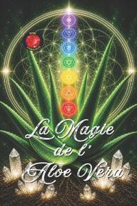 La Magie De l'Aloe Vera