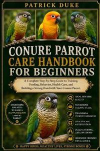 Conure Parrot Care Handbook for Beginners