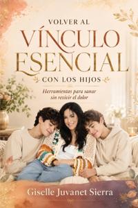 Volver Al Vínculo Esencial Con Los Hijos