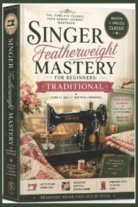Singer Featherweight Mastery for Beginners