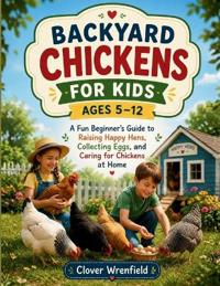 Backyard Chickens for Kids Ages 5-12