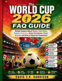 The World Cup 2026 FAQ Guide
