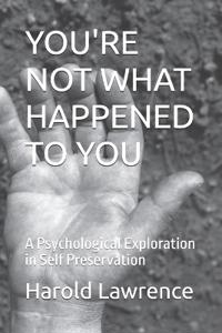 You're Not What Happened to You