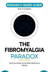 The Fibromyalgia Paradox
