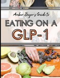 Eating on a GLP-1