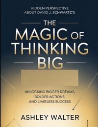 Hidden Perspective About David J. Schwartz's The Magic Of Thinking Big