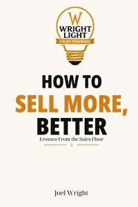 How To Sell More, Better