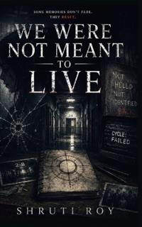 We Were Not Meant To Live