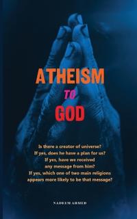 Atheism to God