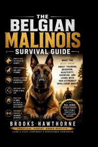The Belgian Malinois Survival Guide