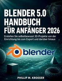 Blender 5.0 Handbuch Für Anfänger 2026