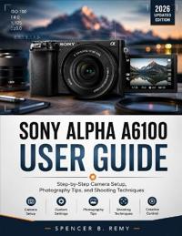 SONY ALPHA A6100 USER GUIDE