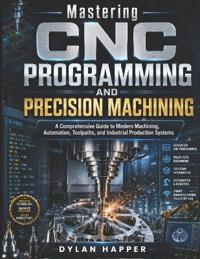 Mastering CNC Programming and Precision Machining