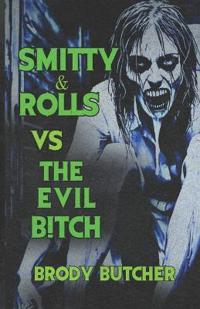 Smitty & Rolls Vs The Evil B!tch