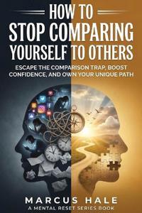 How to Stop Comparing Yourself to Others