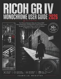 Ricoh GR IV Monochrome User Guide 2026