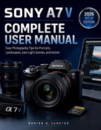 Sony A7 V Complete User Manual