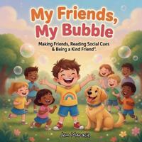 My Friends, My Bubble