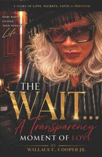 THE WAIT...A Transparency Moment of Love