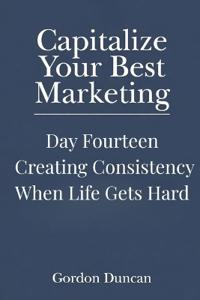 Creating Consistency When Life Gets Hard