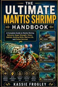 The Ultimate Mantis Shrimp Handbook