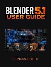 Blender 5.1 User Guide for Beginners and Intermediate Users