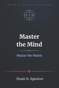 Master the Mind, Master the Matrix.