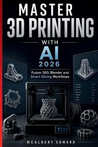 Master 3D Printing with AI 2026