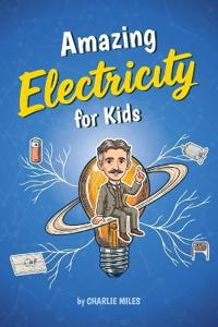 Amazing Electricity for Kids