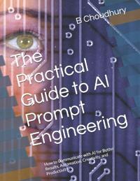 The Practical Guide to AI Prompt Engineering