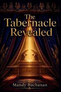 The Tabernacle Revealed