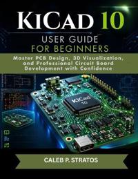 KiCad 10 User Guide for Beginners