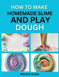 How to make Homemade Slime and Play Dough