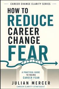 How to Reduce Career Change Fear