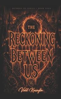 The Reckoning Between Us
