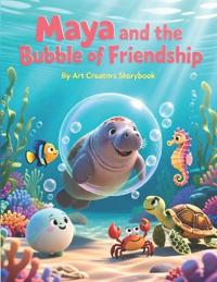 Maya and the Bubble of Friendship