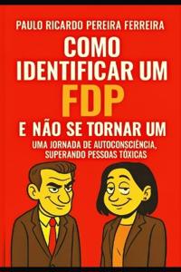 Como Identificar um FDP e Não Se Tornar Um