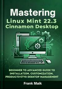 Mastering Linux Mint 22.3 Cinnamon Desktop