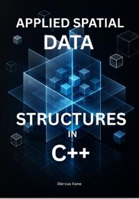Applied Spatial Data Structures in C++