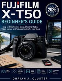 Fujifilm X-T50 Beginner's Guide