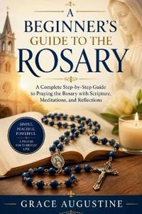 A Beginner's Guide to the Rosary