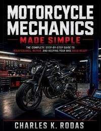 Motorcycle Mechanics Made Simple